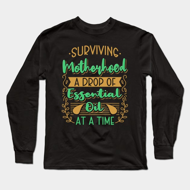 Surviving Motherhood Essential Oil Long Sleeve T-Shirt by maxcode